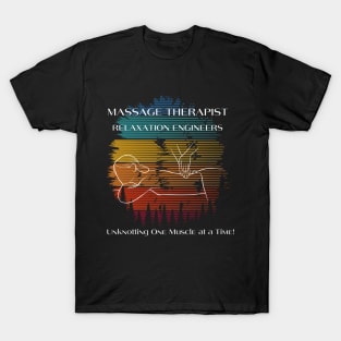 Massage Therapist Relaxation Engineers Unknotting One Muscle at a Time Therapy Masseuse Therapist Gifts T-Shirt